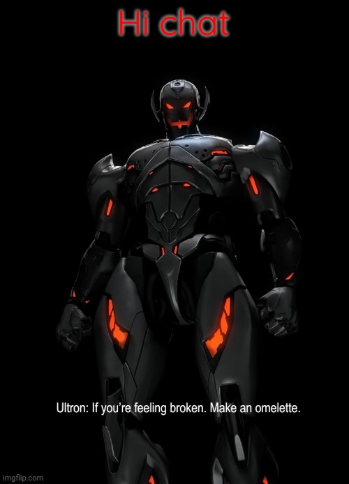 If you're feeling broken... | Hi chat | image tagged in if you're feeling broken | made w/ Imgflip meme maker