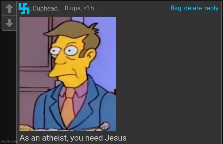 As an atheist you need Jesus | image tagged in as an atheist you need jesus | made w/ Imgflip meme maker