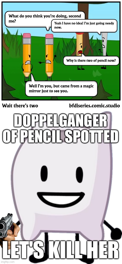 DOPPELGANGER OF PENCIL SPOTTED; LET'S KILL HER | made w/ Imgflip meme maker