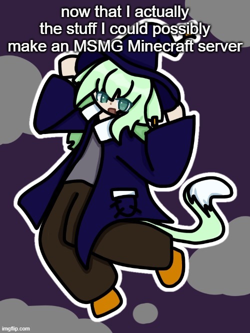 Witch Neko (drawn by Cosmo) | now that I actually the stuff I could possibly make an MSMG Minecraft server | image tagged in witch neko drawn by cosmo | made w/ Imgflip meme maker