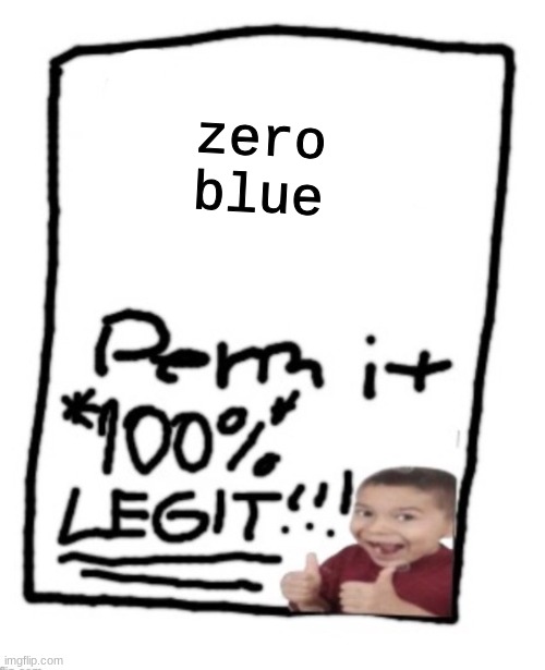 blank permit | zero blue | image tagged in blank permit | made w/ Imgflip meme maker