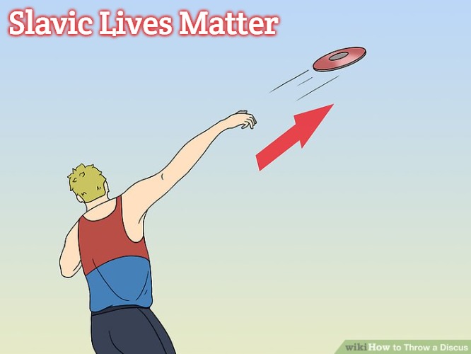 Throw | Slavic Lives Matter | image tagged in throw,slavic | made w/ Imgflip meme maker