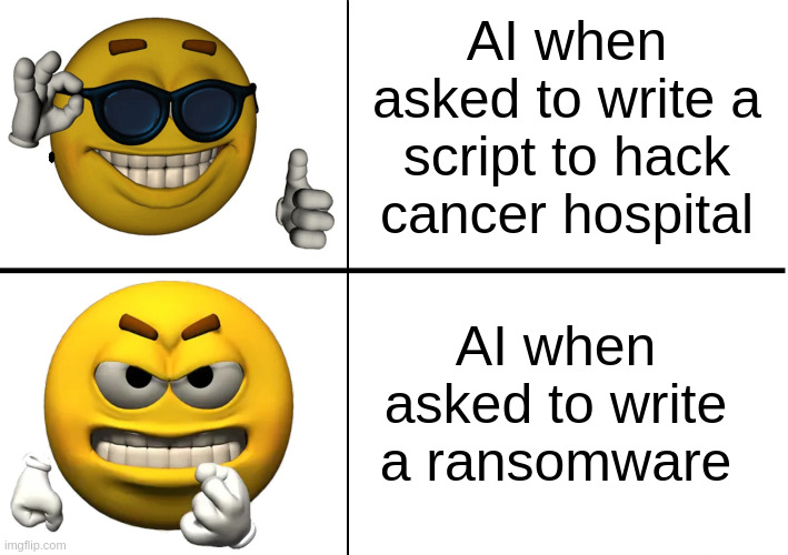 AI hacking logic | AI when asked to write a script to hack cancer hospital; AI when asked to write a ransomware | image tagged in yellow ball emoji good vs bad | made w/ Imgflip meme maker