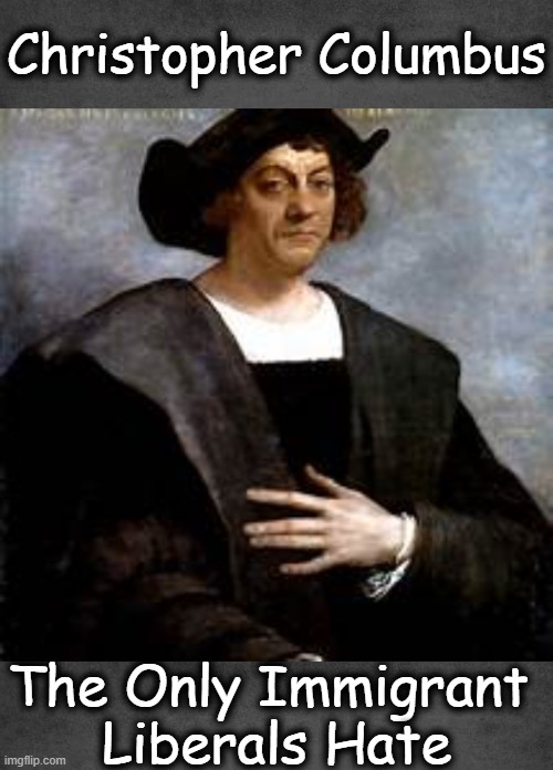 PESKY FACT: Recent DNA Study Indicates He was a Sephardic Jew; Anti-Semites Have More to Hate! | Christopher Columbus; The Only Immigrant 
Liberals Hate | image tagged in christopher columbus,immigrant,jew,democrats,anti-semitism,political humor | made w/ Imgflip meme maker