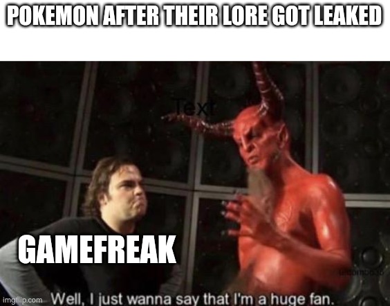 That leak is wild | POKEMON AFTER THEIR LORE GOT LEAKED; GAMEFREAK | image tagged in pokemon,shitpost | made w/ Imgflip meme maker