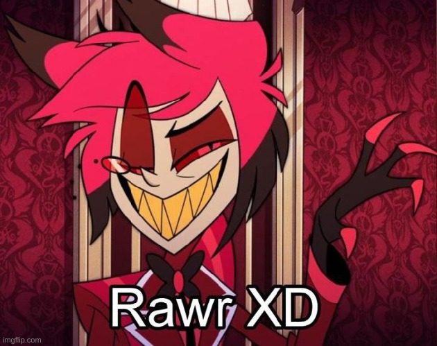 Alastor rawr | image tagged in alastor rawr | made w/ Imgflip meme maker