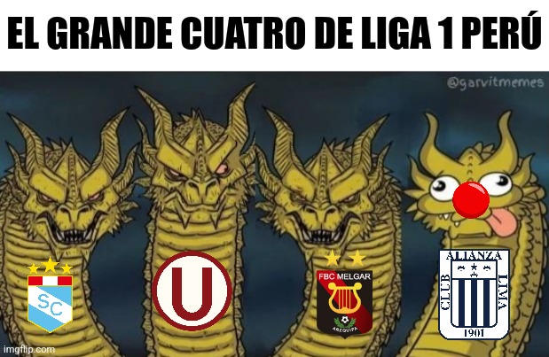 alianza risa xDDD | EL GRANDE CUATRO DE LIGA 1 PERÚ | image tagged in 4 headed dragon,universitario,melgar,sporting cristal,peru,futbol | made w/ Imgflip meme maker