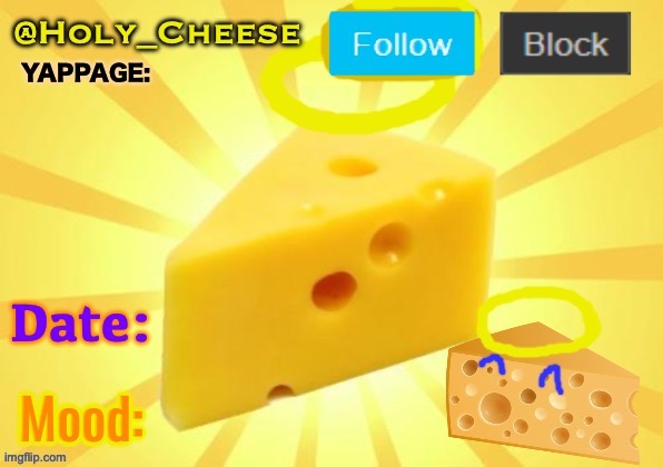 anyone named Holy Cheese here? | image tagged in holy cheese announcement temp by owu,i was bored | made w/ Imgflip meme maker