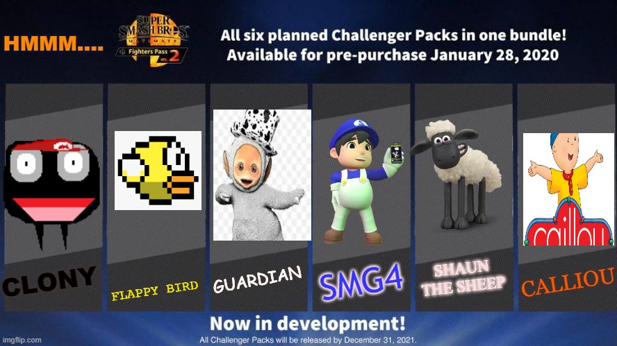 This Should be the Next DLC. :) | HMMM.... GUARDIAN; FLAPPY BIRD; SMG4; SHAUN THE SHEEP; CALLIOU; CLONY | image tagged in fighters pass vol 2 meme version 3,smash ultimate dlc fighter profile,hmmm,funny | made w/ Imgflip meme maker