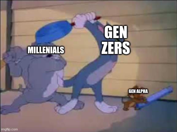 Tom, Jerry and Spike fighting | MILLENIALS GEN ZERS GEN ALPHA | image tagged in tom jerry and spike fighting | made w/ Imgflip meme maker