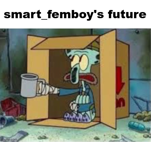 spare coochie | smart_femboy's future | image tagged in spare coochie | made w/ Imgflip meme maker