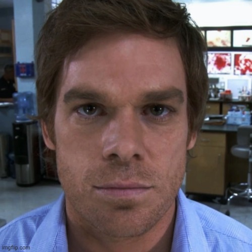 Dexter Morgan | image tagged in dexter morgan | made w/ Imgflip meme maker