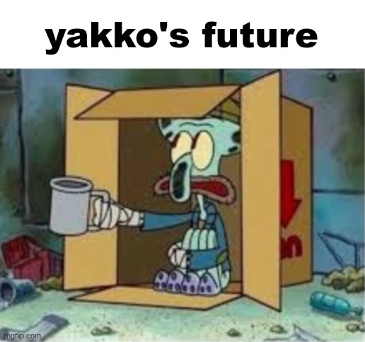 spare coochie | yakko's future | image tagged in spare coochie | made w/ Imgflip meme maker