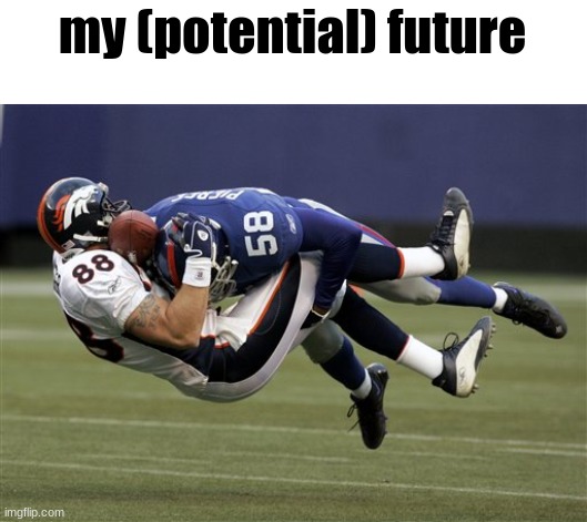 I got the Oklahoma sooner s potentially giving me a scholarship to play for them | my (potential) future | image tagged in nfl tackle | made w/ Imgflip meme maker