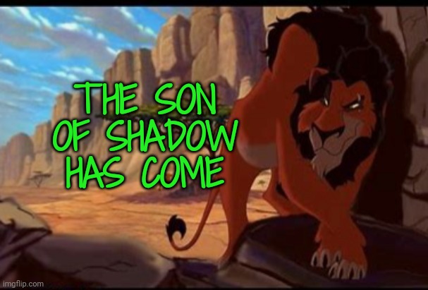 THE SON OF SHADOW HAS COME | made w/ Imgflip meme maker