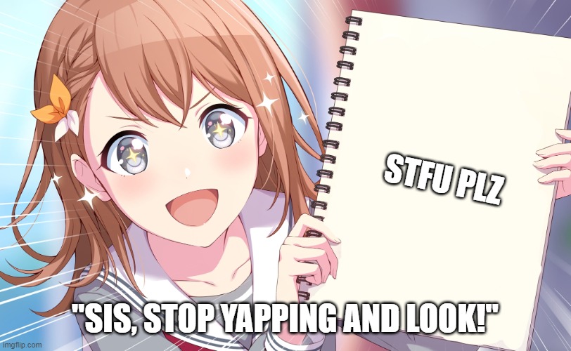 minori tells her sister to stfu | STFU PLZ; "SIS, STOP YAPPING AND LOOK!" | image tagged in minori shows you something | made w/ Imgflip meme maker