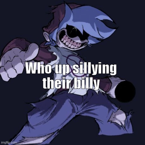 Who up sillying their billy | made w/ Imgflip meme maker