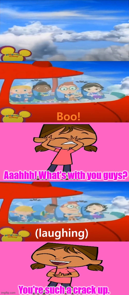 Little Einsteins Scare Gabby | Aaahhh! What's with you guys? You're such a crack up. | image tagged in little einsteins scares who,total dramarama | made w/ Imgflip meme maker