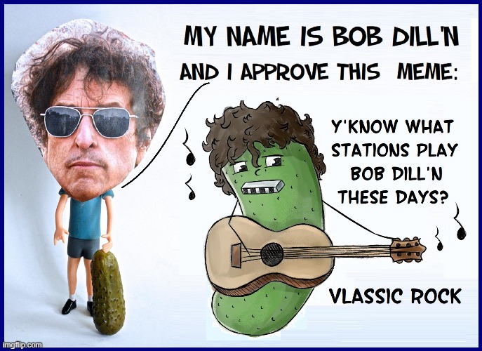 I don't want no pickle. Just wanna ride my motorcycle. | image tagged in vince vance,bob dylan,memes,pickle joke,cartoon,classic rock | made w/ Imgflip meme maker