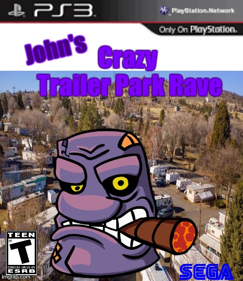 John | John's; Crazy  Trailer Park Rave | image tagged in modern ps3 game case | made w/ Imgflip meme maker
