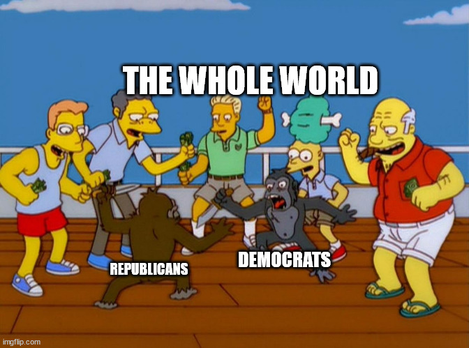 Simpsons Monkey Fight | THE WHOLE WORLD; DEMOCRATS; REPUBLICANS | image tagged in simpsons monkey fight | made w/ Imgflip meme maker