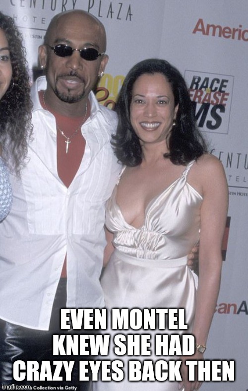 He put the 304 back in circulation | EVEN MONTEL KNEW SHE HAD CRAZY EYES BACK THEN | image tagged in montel and kamala | made w/ Imgflip meme maker