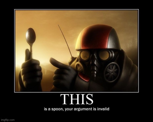 This is a spoon, your argument is invalid | image tagged in this is a spoon your argument is invalid | made w/ Imgflip meme maker