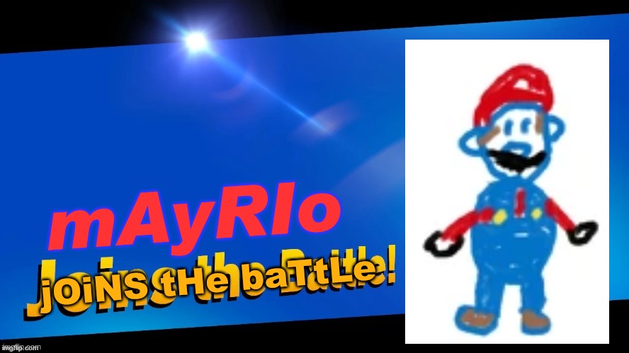 MaRio JoInS tHE BatTlE | jOiNS tHe baTtLe; mAyRIo | image tagged in blank joins the battle,mario,memes,hmmm | made w/ Imgflip meme maker