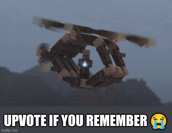 helicopa | UPVOTE IF YOU REMEMBER 😭 | image tagged in helicopa | made w/ Imgflip meme maker