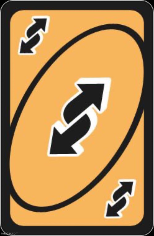 uno reverse card | image tagged in uno reverse card | made w/ Imgflip meme maker
