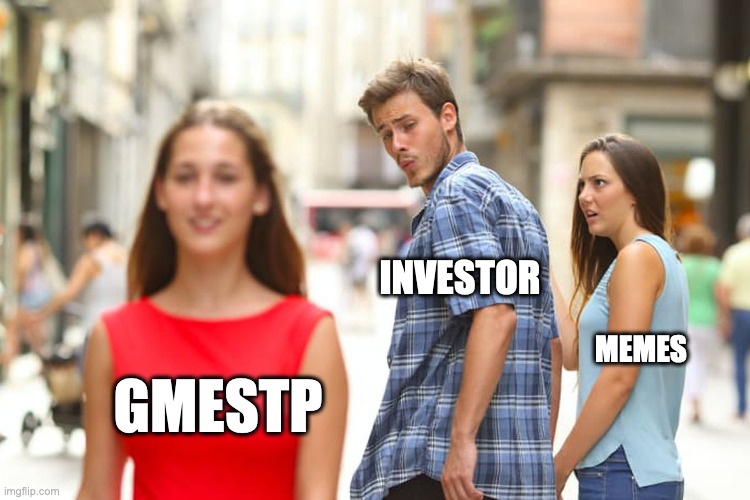 GMESTP | INVESTOR; MEMES; GMESTP | image tagged in memes,distracted boyfriend | made w/ Imgflip meme maker