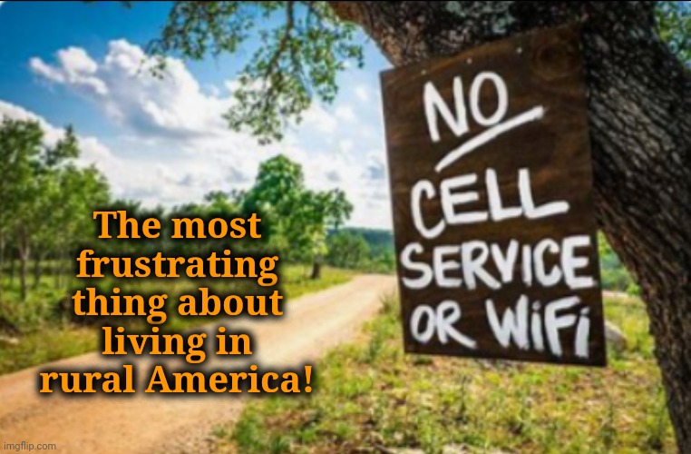 A Ham Radio Would be More Effective | The most frustrating thing about living in rural America! | image tagged in wifi,rural america,dnc,msnbc | made w/ Imgflip meme maker