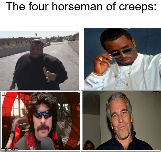 Idk just a random chart | The four horseman of creeps: | image tagged in memes,blank comic panel 2x2 | made w/ Imgflip meme maker