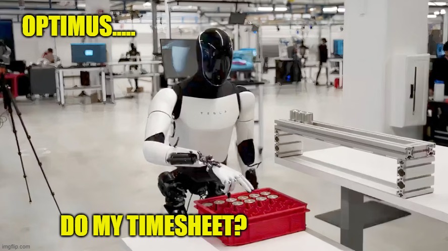 Optimus Timesheet Reminder | OPTIMUS..... DO MY TIMESHEET? | image tagged in optimus timesheet reminder,robot timesheet reminder,timesheet meme,memes,we robot meme | made w/ Imgflip meme maker