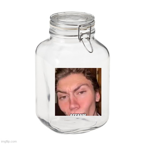 Glass Jar | image tagged in glass jar | made w/ Imgflip meme maker