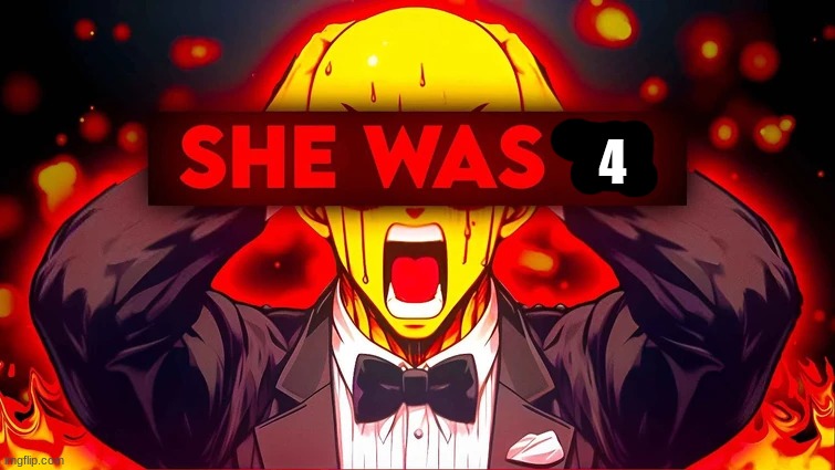 she was 12 | 4 | image tagged in she was 12 | made w/ Imgflip meme maker