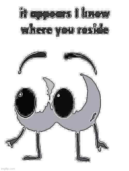 It appears I know where you reside | image tagged in it appears i know where you reside | made w/ Imgflip meme maker