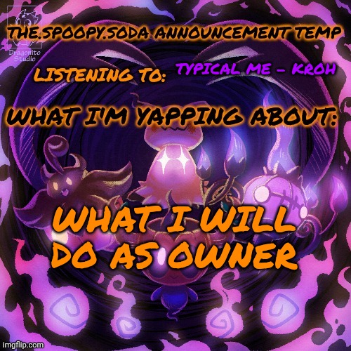 Yapping | TYPICAL ME - KROH; WHAT I WILL DO AS OWNER | image tagged in yapping | made w/ Imgflip meme maker