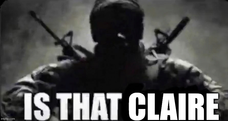 Is that Freiza? | CLAIRE | image tagged in is that freiza | made w/ Imgflip meme maker