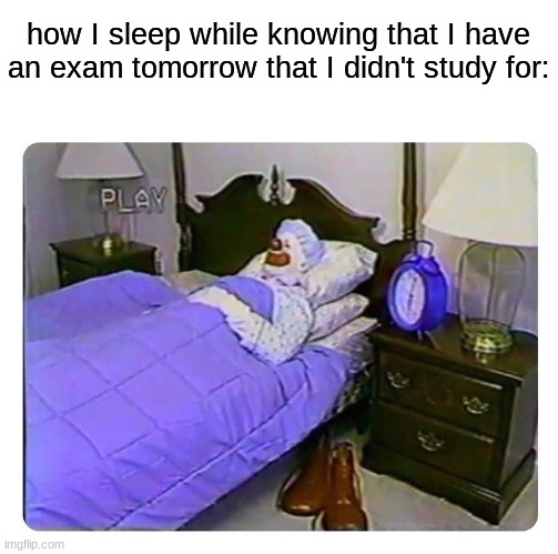 Clown sleeping | how I sleep while knowing that I have an exam tomorrow that I didn't study for: | image tagged in clown sleeping,memes,funny,relatable,school | made w/ Imgflip meme maker