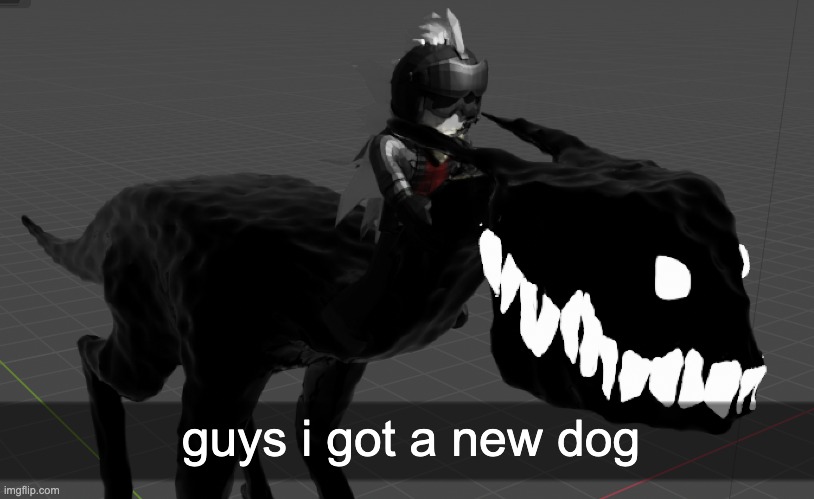 guys i got a new dog | made w/ Imgflip meme maker