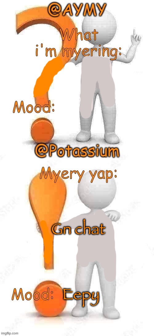 Potassium and AYMY’s UPDATED Myery template | Gn chat; Eepy | image tagged in potassium and aymy s updated myery template | made w/ Imgflip meme maker