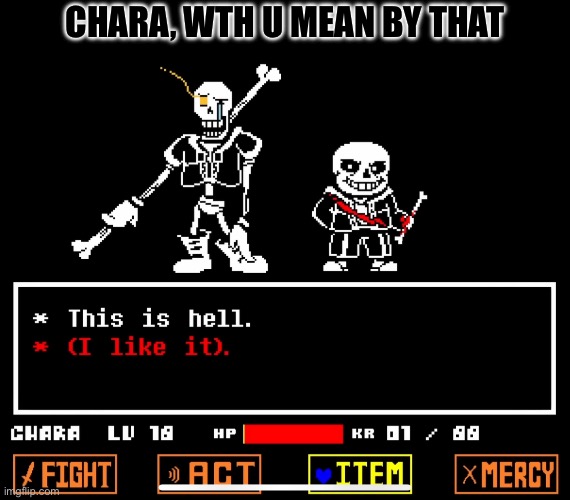 CHARA, WTH U MEAN BY THAT | made w/ Imgflip meme maker