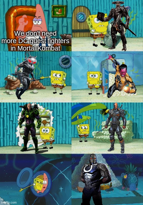 Mortal Kombat wishlist | We don't need more DC guest fighters in Mortal Kombat | image tagged in spongebob diapers meme,memes,mortal kombat,dc comics,video games | made w/ Imgflip meme maker