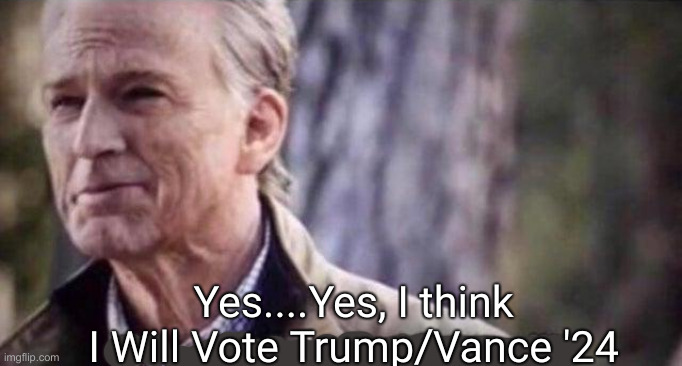 no i don't think i will | Yes....Yes, I think I Will Vote Trump/Vance '24 | image tagged in no i don't think i will | made w/ Imgflip meme maker