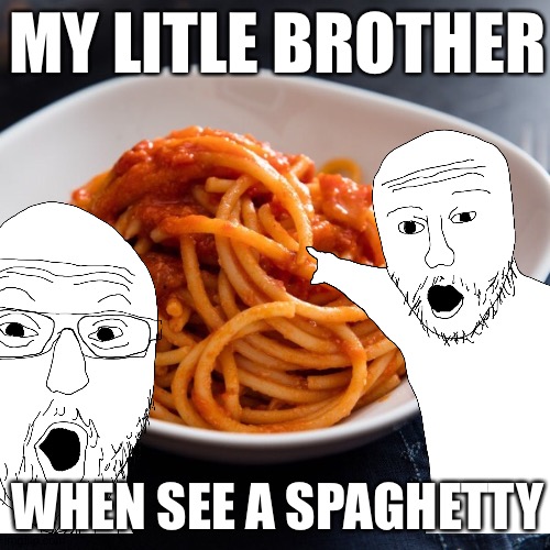 MY LITLE BROTHER; WHEN SEE A SPAGHETTY | made w/ Imgflip meme maker