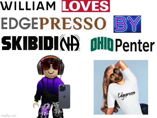 I made an Expand dong of Edgepresso by Skibidina Ohiopenter being William's favorite song instead of Espresso. | image tagged in edgepresso,william,skibidina ohiopenter,music,expand dong | made w/ Imgflip meme maker