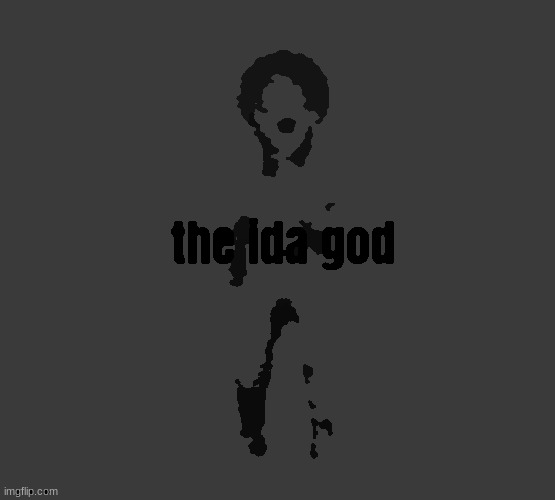 the ida god | image tagged in the ida god | made w/ Imgflip meme maker