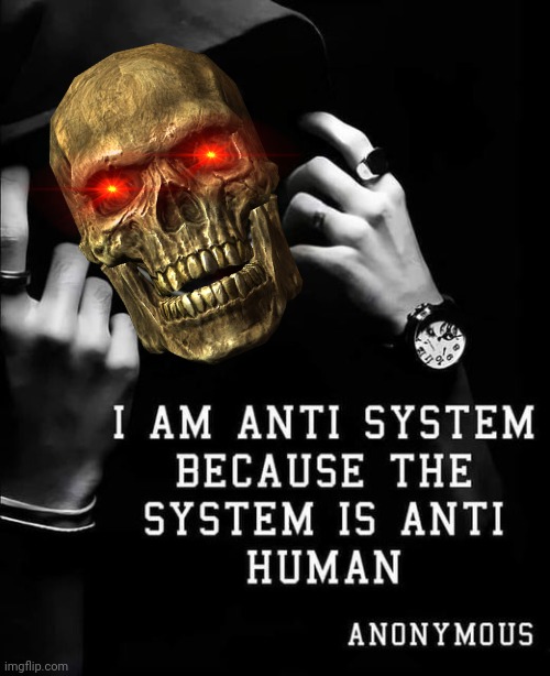 Oppose the System | image tagged in skeletor,rebel | made w/ Imgflip meme maker