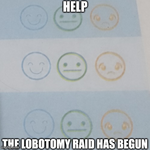 There's no way this is a coincidence | HELP; THE LOBOTOMY RAID HAS BEGUN | image tagged in geometry dash faces,gd,geometry dash,geometry dash difficulty faces,memes | made w/ Imgflip meme maker